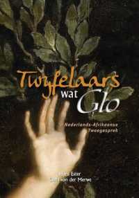 Twyfelaars wat Glo : 'n Nederlands-Afrikaanse Tweegesprek