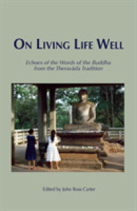 On Living Life Well : Echoes of the Words of the Buddha from the Theravada Tradition