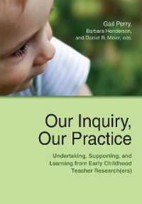 Our Inquiry， Our Practice : Undertaking， Supporting， and Learning from Early Childhood Teacher Research(ers)