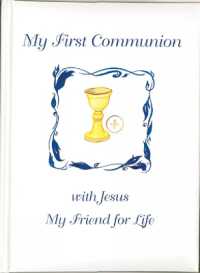 My First Communion with Jesus : My Friend for Life