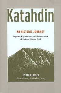 Katahdin : An Historic Journey - Legends, Exploration, and Preservation of Maine's Highest Peak