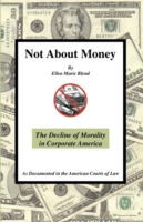 Not About Money: The Decline of Morality in Corporate America