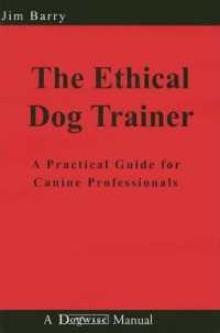 The Ethical Dog Trainer : A Practical Guide for Canine Professionals