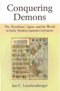 Conquering Demons : The ''Kirishitan,'' Japan, and the World in Early Modern Japanese Literature (Michigan Monograph Series in Japanese Studies)