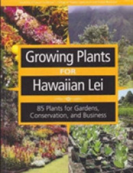 Growing Plants for Hawaiian Lei : 85 Plants for Gardens, Conservation, and Business
