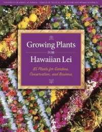 Growing Plants for Hawaiian Lei : 85 Plants for Gardens, Conservation, and Business （2ND）