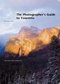 The Photographer's Guide to Yosemite （Revised）