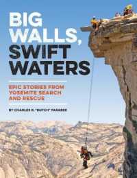 Big Walls, Swift Waters : Epic Stories from Yosemite Search and Rescue