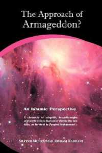 The Approach of Armageddon? : an Islamic Perspective : a Chronicle of Scientific Breakthroughs and World Events That Occur during the Last Days, as Foretold by Prophet Muhammad （2ND）
