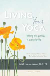 Living Your Yoga : Finding the Spiritual in Everyday Life