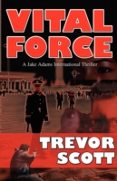 Vital Force : A Jake Adams International Thriller