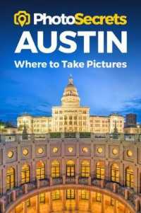 Photosecrets Austin : Where to Take Pictures: a Photographer's Guide to the Best Photo Spots (Photosecrets)