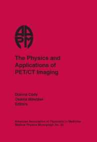 The Physics and Applications of PET/CT Imaging (Medical Physics Monograph,)