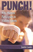 Punch! : Why Women Participate in Violent Sports