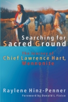 Searching for Sacred Ground : The Journey of Chief Lawrence Hart, Mennonite (C. Henry Smith) -- Paperback / softback