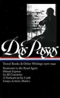 John Dos Passos: Travel Books & Other Writings 1916-1941 : Rosinante to the Road Again / Orient Express / in All Countries / a Pushcart at the Curb /