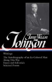 James Weldon Johnson: Writings (LOA #145) : The Autobiography of an Ex-Colored Man / Along This Way / essays and editorials / selected poems