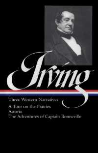 Washington Irving: Three Western Narratives (LOA #146) : A Tour on the Prairies / Astoria / the Adventures of Captain Bonneville (Library of America Washington Irving Edition)