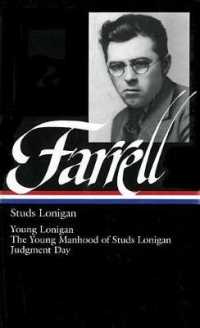 Studs Lonigan : A Trilogy : Young Lonigan/the Young Manhood of Studs Lonigan/Judgment Day (Library of America)
