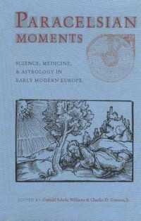 Paracelsian Moments : Science, Medicine, and Astrology in Early Modern Europe (Sixteenth Century Essays & Studies)