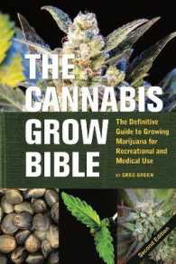The Cannabis Grow Bible : The Definitive Guide to Growing Marijuana for Recreational and Medical Use （2ND）