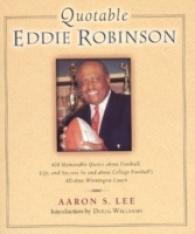 Quotable Eddie Robinson : 408 Memorable Quotes about Football, Life, and Success, by and about College Football's All-Time Winningest Coach (Potent Qu