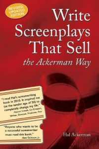 Write Screenplays That Sell: the Ackerman Way : 20th Anniversary Edition, Newly Revised and Updated （3RD）