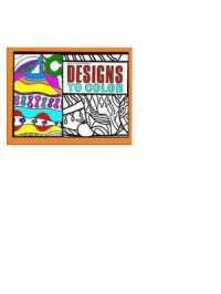 Designs to Color Book 1 : The Original Coloring Books for Adults (Designs to Color)