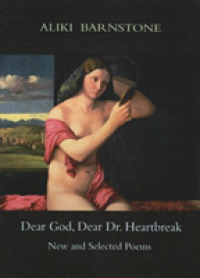 Dear God, Dear Dr. Heartbreak : New and Selected Poems