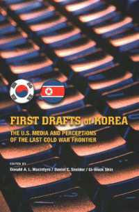 First Drafts of Korea : The U.S. Media and Perceptions of the Last Cold War Frontier