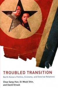 Troubled Transition : North Korea's Politics, Economy and External Relations