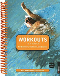Workouts, in a Binder : for Swimmers, Triathletes, and Coaches (Workouts in a Binder) （SPI）