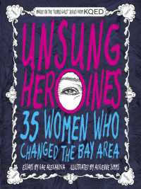 Unsung Heroines : 35 Women Who Changed the Bay Area