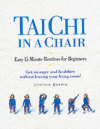 Tai Chi in a Chair : Easy 15-minute Routines for Beginners