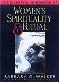 The Essential Handbook to Women's Spirituality and Ritual