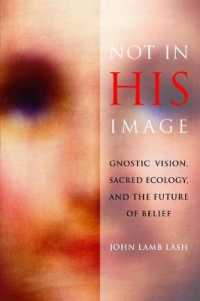 Not in His Image : Gnostic Vision, Sacred Ecology, and the Future of Belief