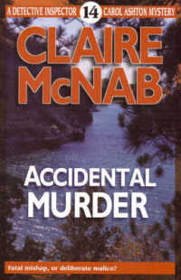 Accidental Murder : A Detective Inspector Carol Ashton Mystery (A Detective Inspector Carol Ashton mystery)