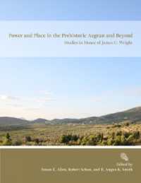 Power and Place in the Prehistoric Aegean and Beyond : Studies in Honor of James C. Wright (Prehistory Monographs)