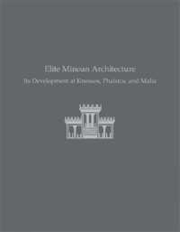 Elite Minoan Architecture : Its Development at Knossos, Phaistos, and Malia (Prehistory Monographs)
