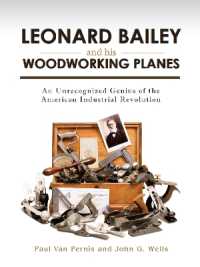 Leonard Bailey and his Woodworking Planes : An Unrecognized Genius of the American Industrial Revolution