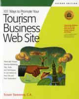 101 Ways to Promote Your Tourism Business Web Site : Proven Internet Marketing Tips, Tools, and Techniques to Draw Travelers to Your Site