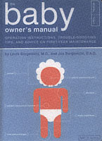 The Baby Owner's Manual : Operating Instructions, Trouble-Shooting Tips, and Advice on First-Year Maintenance (Owner's and Instruction Manual)