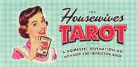 The Housewives Tarot : A Domestic Divination Kit