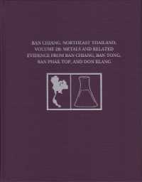 Ban Chiang, Northeast Thailand, Volume 2B : Metals and Related Evidence from Ban Chiang, Ban Tong, Ban Phak Top, and Don Klang