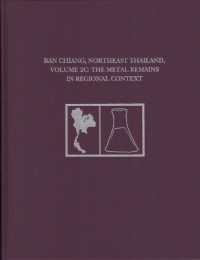 Ban Chiang, Northeast Thailand, Volume 2C : The Metal Remains in Regional Context