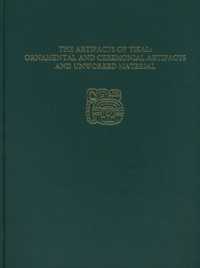 The Artifacts of Tikal--Ornamental and Ceremonia - Tikal Report 27A