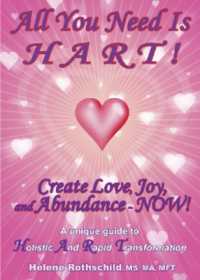 All You Need is HART! : Create Love, Joy and Abundance - NOW!