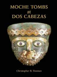 Moche Tombs at Dos Cabezas (Monographs)