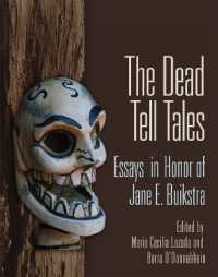 The Dead Tell Tales : Essays in Honor of Jane E. Buikstra (Monographs)