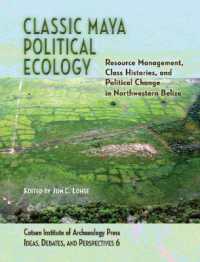 Classic Maya Political Ecology : Resource Management, Class Histories, and Political Change in Northwestern Belize (Ideas, Debates, and Perspectives)